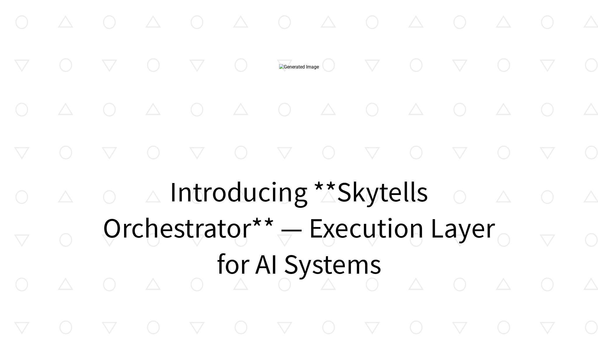 Skytells Orchestrator — execution control plane for multi-step AI and integrations